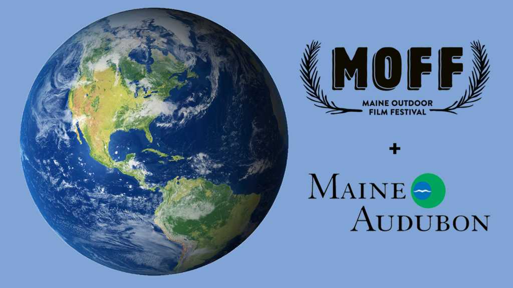 Home - Welcome to the Maine Outdoor Film Festival - Earth Day 2023 • MOFF - Maine Outdoor Film Festival %